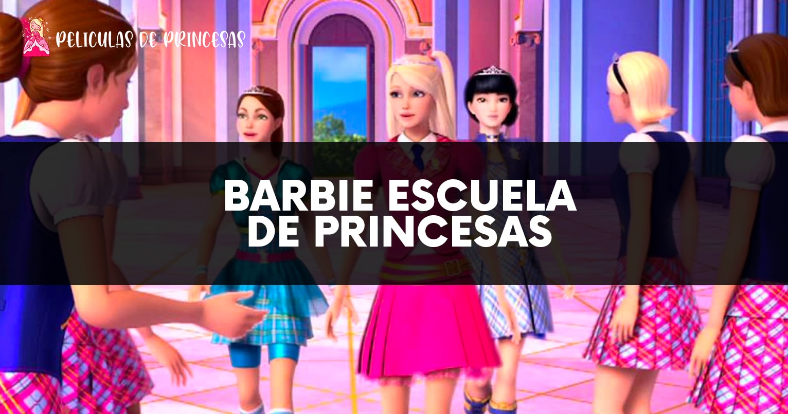 mero Portavoz Quemar ℹ Barbie Escuela de Princesas: Película Completa ❤️ Online ✔️