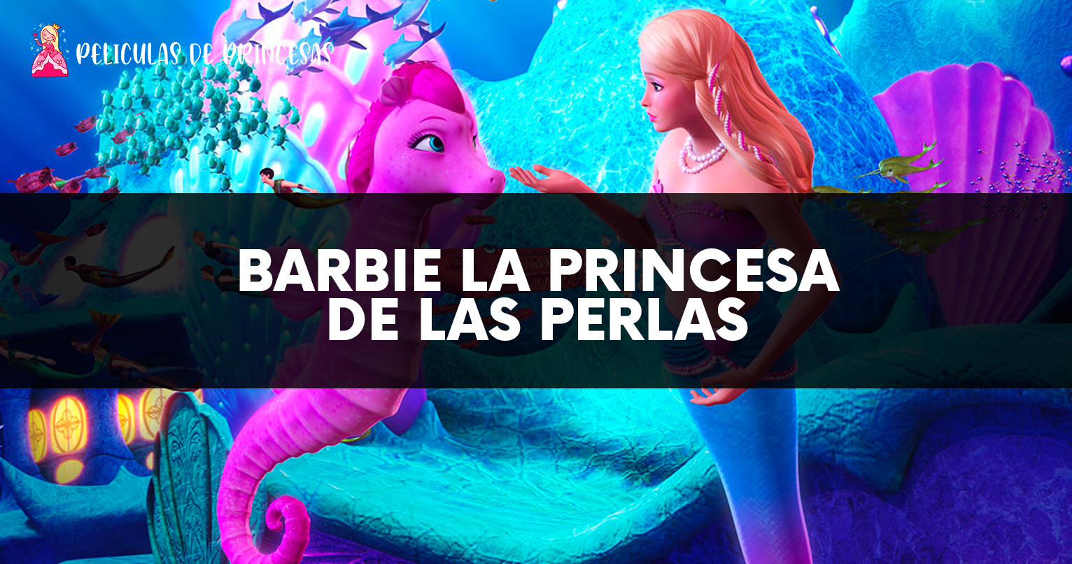 Barbie la princesa de las perlas – Película completa Gratis Online