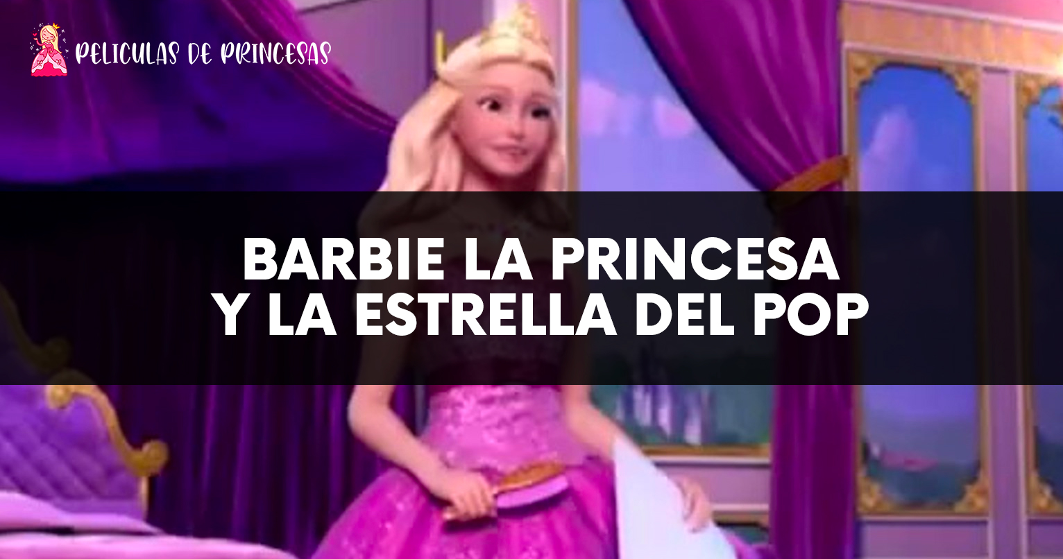 Barbie la princesa y la estrella del pop – Película completa Gratis Online