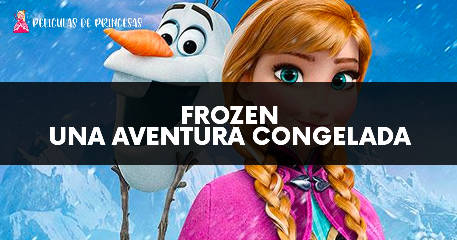 Frozen Una Aventura Congelada – Película completa Gratis Online