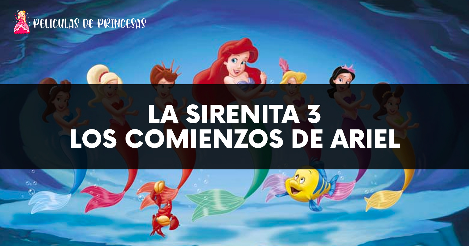 La Sirenita 3 Los comienzos de Ariel – Película completa Gratis Online