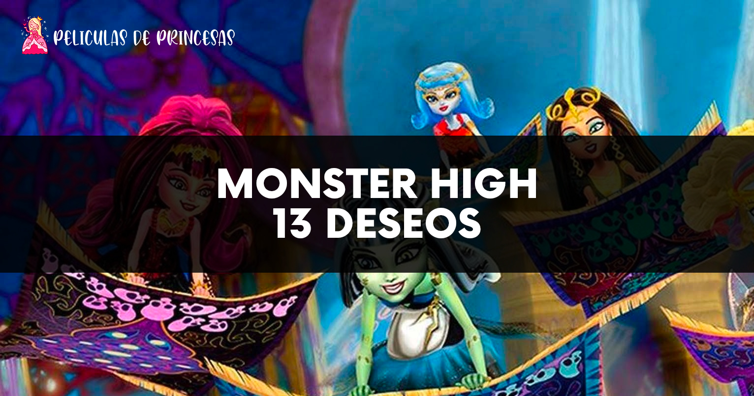 monster high 13 deseos